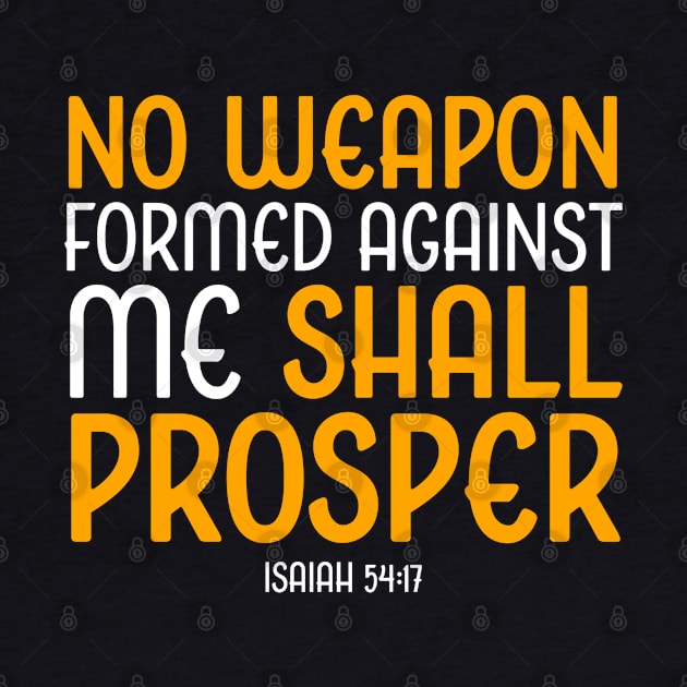 no weapon formed against me shall prosper, Isaiah 54:17, Christian, Bible Verse by ChristianLifeApparel